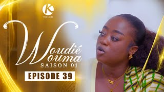 Serie- Woudiewouma - Episode 39Vostfr