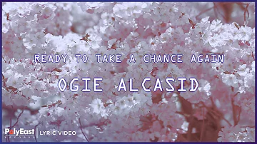 Ogie Alcasid - Ready To Take A Chance Again (Lyric Video)