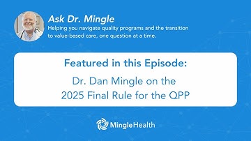 An Overview of the 2025 Final Rule for the Quality Payment Program | Ask Dr. Mingle