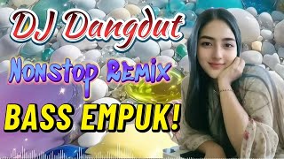 DJ DANGDUT NONSTOP BASS EMPUK 🔥 Teman Kerja Santai 🎧 Bikin Semangat Anti Ngantuk ✨ VOL 224