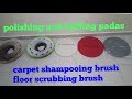 polishing and buffing padas |carpet shampooing brush |floor machine scrubbing brush