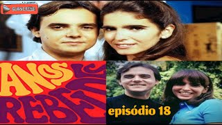 Anos Rebeldes - Episódio 18