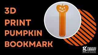 3D Printing Pumpkin Bookmark