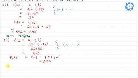 Verify: a-(-b)=a+b for the following values of a and b(i)a=21, b=18 (ii)a=118, b=125... | Snapsolve