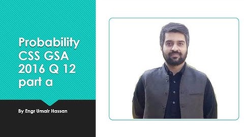 Probability css gsa 2016 Q 12 part a