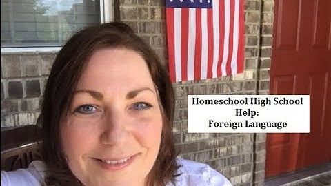 Homeschool High School Help: Foreign Language