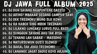 DJ JAWA 2025 FULL ALBUM - DJ DUH SAYANG NGAPUNTENE SAESTU🎶DJ SUNGGUH SAYANG FULL HEPPY TOK.