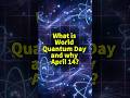 Why April 14 is World Quantum Day 🤯 #science #technology #facts #ai #didyouknow #shorts