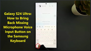 Galaxy S24 Ultra: How to Bring Back Missing Microphone Voice Input Button on the Samsung Keyboard