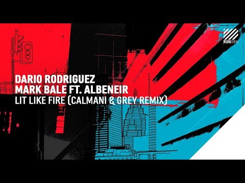 Dario Rodriguez, Mark Bale feat. Albeneir - Lit Like Fire (Calmani & Grey Remix)