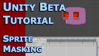 Unity Beta Tutorial | Sprite Masking | Unity Beta Build 2017.1.0b1