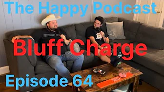 Bluff Charge, The Happy Podcast, Ep64