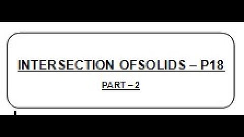 LECT MD 18.2 - INTERSECTION OF SOLIDS - P18
