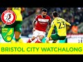 Bristol City 1-3 Norwich City | Watchalong Highlights | Pukki x 2, Buendia