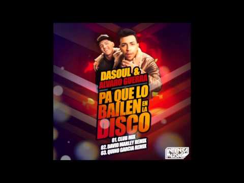 Dasoul & Alvaro Guerra – Pa que lo bailen en la disco (Quino Garcia Remix)