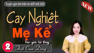 [Tập 2] Cay Nghiệt Mệ Kế - Truyện ngôn tình hay mới nhất hiện nay | Truyện Thanh Mai kể hay