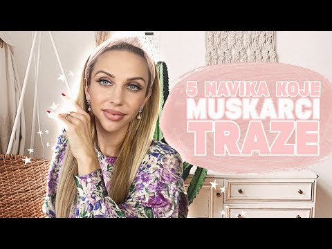 Video: 5 Navika žena Koje Nerviraju Muškarce