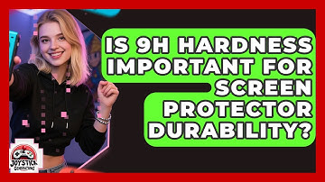 Is 9H Hardness Important For Screen Protector Durability? - Joystick Generations
