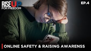 Online Safety & Raising Awareness | Rise Up For Freedom (Ep.4)