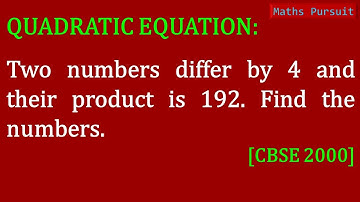 Two numbers differ by 4 and their product is 192. Find the numbers. [CBSE 2000]