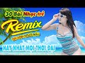 NHẠC TRẺ REMIX 2021 HAY NHẤT HIỆN NAY - NHẠC VŨ TRƯỜNG MỚI NHẤT 2021 - ĐỈNH CAO NHẠC SÀN REMIX 2021