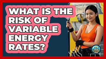 What Is The Risk Of Variable Energy Rates?