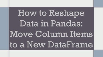 How to Reshape Data in Pandas: Move Column Items to a New DataFrame