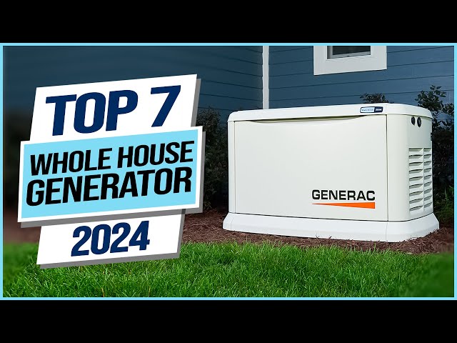 Top 7 Best Whole House Generators 2024 