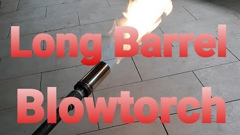 HOW TO MAKE BLOWTORCH