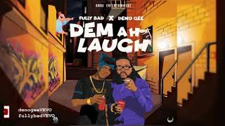 Fully Bad x Deno Gee - Dem A Laugh (Preview)