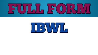 Full Form of IBWL || Did you know?