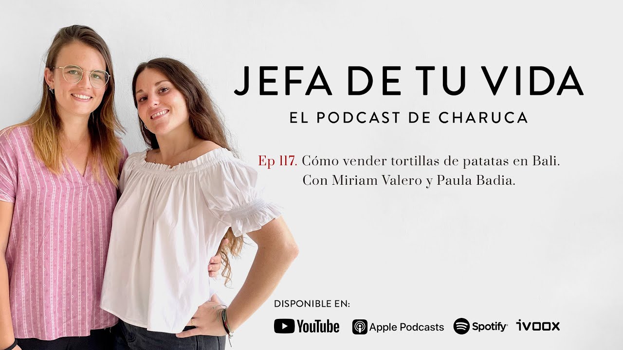 117. Cómo vender tortilla de patatas en Bali. Con Miriam Valero y Paula