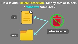 Celebrity How to add "Delete Protection" for any files or folders in Windows computer ? Profile