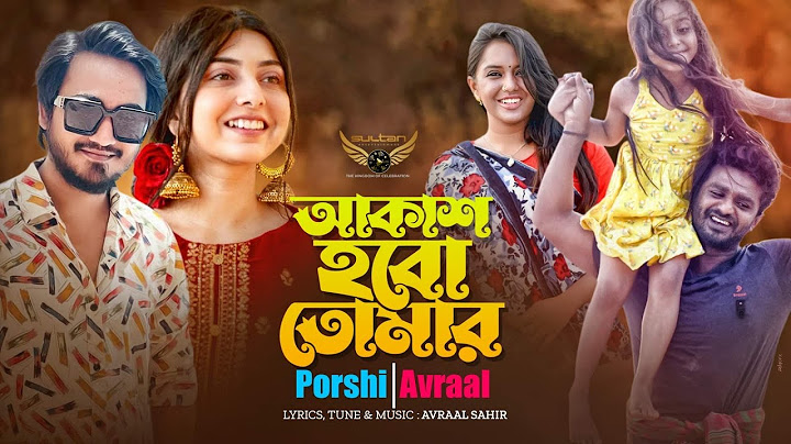 Akash Hobo Tomar | Porshi | Avraal Sahir | Musfiq R Farhan | Samira Khan Mahi | Hangor Natok Song