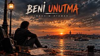 İbrahim Atamer - Beni Unutma Türkçe Rock