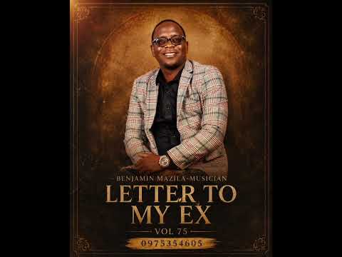 Benjamin Mazila-Letter To My Ex [ Official Track]