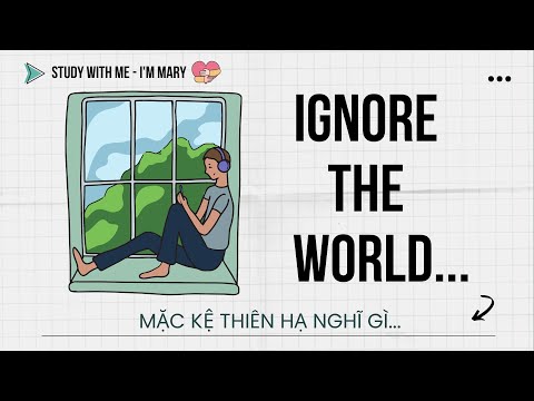 Ignore The World … – Mặc kệ thiên hạ nghĩ gì … | I'm Mary