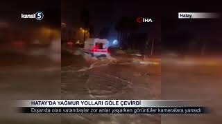 Hatayda Yağmur Yolları Göle Çevirdi