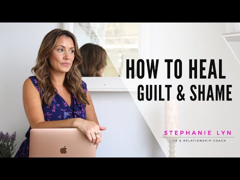 Tips to Heal Guilt and Shame | Stephanie Lyn Coaching