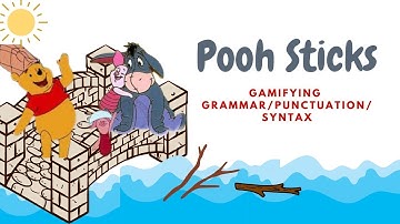 Pooh Sticks: Gamifying Grammar, Punctuation, Syntax