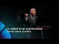 El Señor es mi santificador - Pastor Samuel Valverde