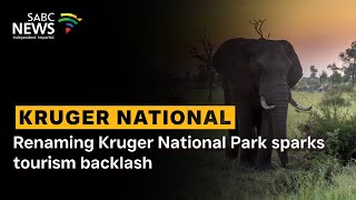 Renaming Kruger National Park sparks tourism backlash