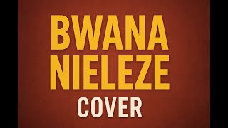 Bwana Nieleze (Cover)