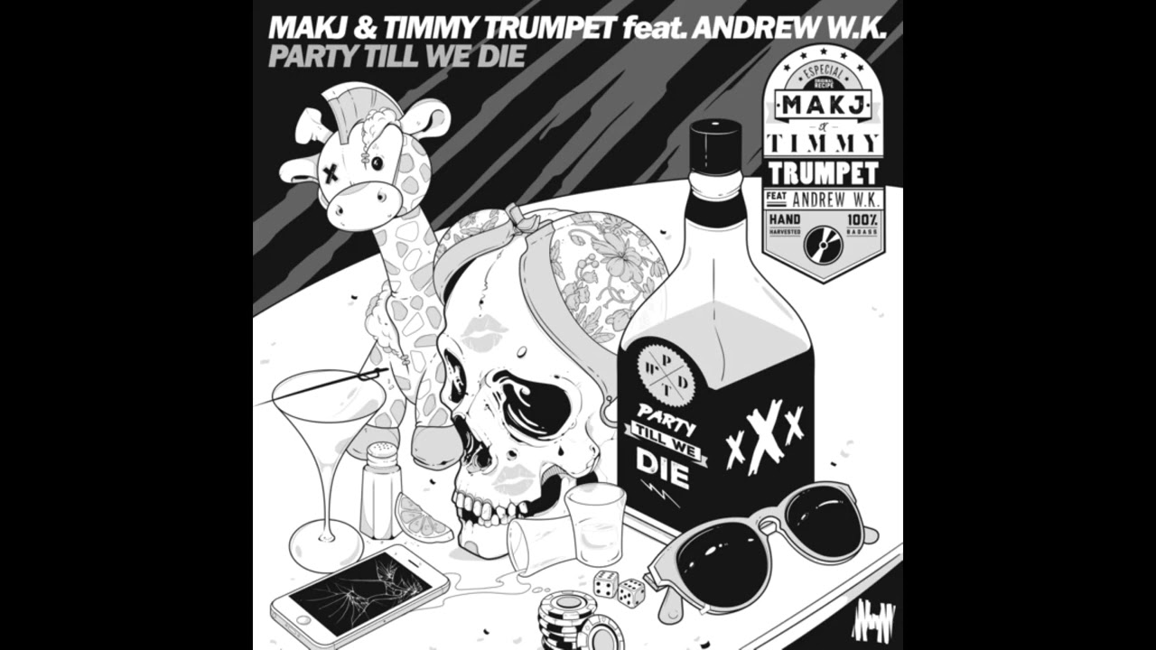 Party Till We Die - MAKJ & Timmy Trumpet feat Andrew W.K. HQ Audio