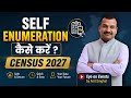 Self Enumeration in Census 2027 Explained | Step by step process | गलती से बचें 