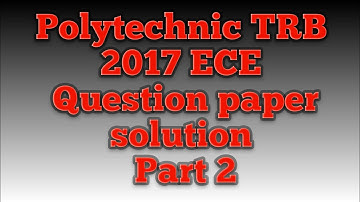 Polytechnic TRB 2017 ECE Question paper solution part 2