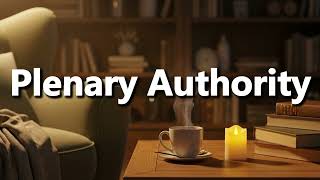 What does Plenary Authority mean | Plenary Authority meaning explained