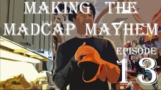 Making the Madcap Mayhem - Episode Thirteen: Designing a Puppet Cast