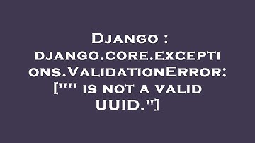 Django : django.core.exceptions.ValidationError: ["