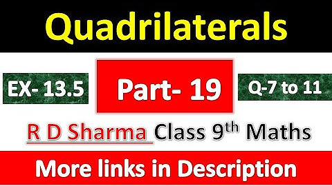 Quadrilaterals | Class 9th Maths | R D Sharma Solution | Exercise 13.5 | Questions 7 to 11